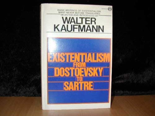 Existentialism from Dostoyevsky to Sartre