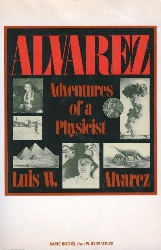 Alvarez: Adventures Of A Physicist (Alfred P. Sloan Foundation Series)