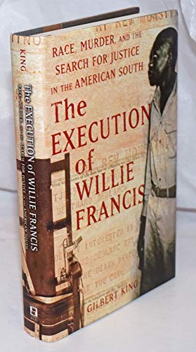 The Execution of Willie Francis: Race, Murder, and the Search for Justice in the American South