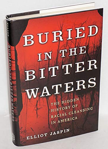 Buried in the Bitter Waters: The Hidden History of Racial Cleansing in America