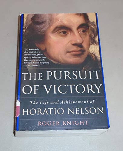 The Pursuit of Victory: The Life and Achievement of Horatio Nelson