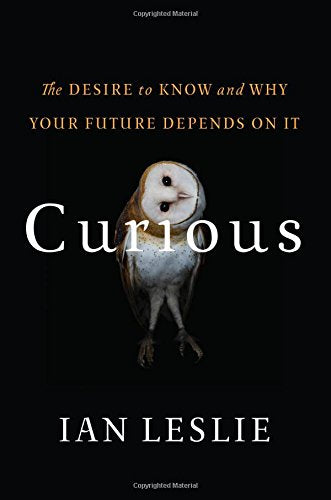 Curious: The Desire to Know and Why Your Future Depends on It