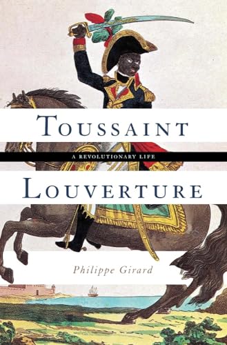 Toussaint Louverture: A Revolutionary Life