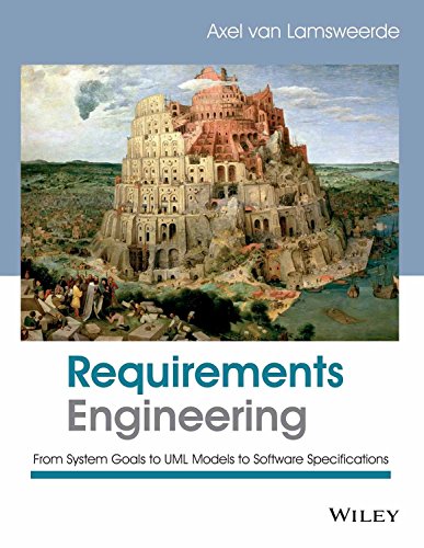 Cover of Requirements Engineering: From System Goals to UML Models to Software Specifications by van Lamsweerde, Axel, Paperback Book