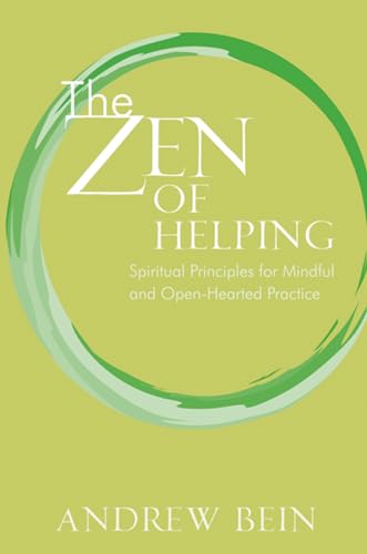 The Zen of Helping: Spiritual Principles for Mindful and Open-Hearted Practice