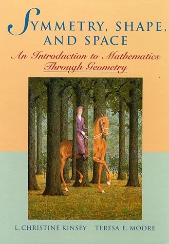 Symmetry, Shape, and Space: An Introduction to Mathematics Through Geometry