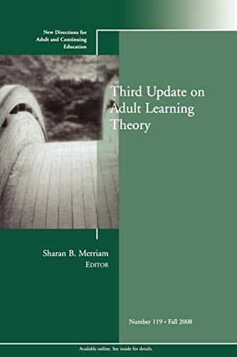 Third Update on Adult Learning Theory: New Directions for Adult and Continuing Education (J-B ACE Single Issue Adult & Continuing Education)