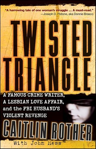 Twisted Triangle: A Famous Crime Writer, a Lesbian Love Affair, and the FBI Husband's Violent Revenge