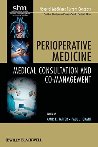 Perioperative Medicine: Medical Consultation and Co-management (Hospital Medicine: Current Concepts, Vol. 4)