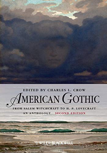 American Gothic: An Anthology from Salem Witchcraft to H. P. Lovecraft (Blackwell Anthologies)