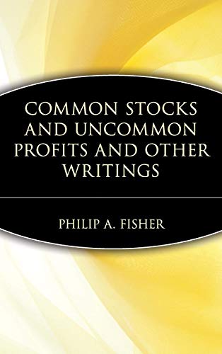 Common Stocks and Uncommon Profits and Other Writings by Philip A. Fisher (Wiley Investment Classics)