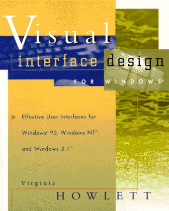 Visual Interface Design for Windows: Effective User Interfaces for Windows 95, Windows Nt, and Windows 3.1