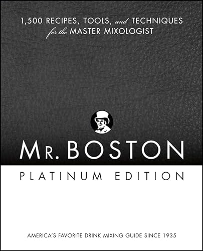 Mr. Boston: 1,500 Recipes, Tools, and Techniques for the Master Mixologist
