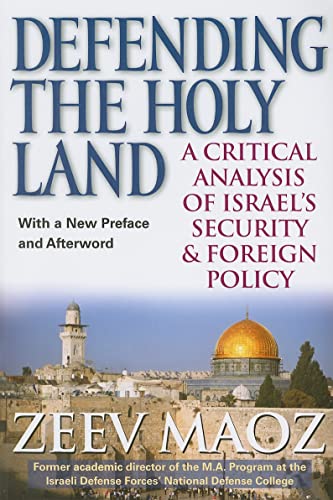 Defending the Holy Land: A Critical Analysis of Israel's Security and Foreign Policy