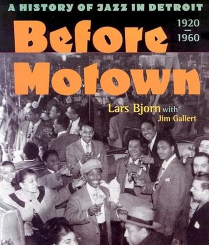 Before Motown: A History of Jazz in Detroit, 1920-60