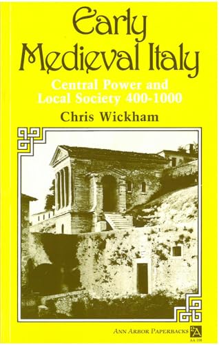 Early Medieval Italy: Central Power and Local Society 400-1000 (Ann Arbor Paperbacks)