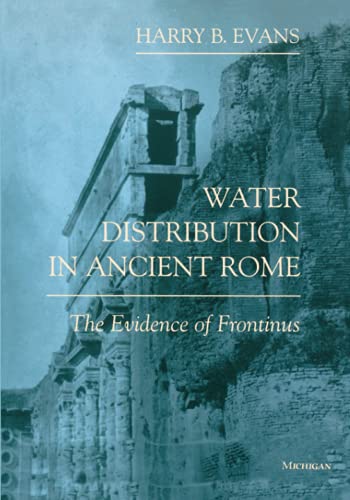 Water Distribution in Ancient Rome: The Evidence of Frontinus