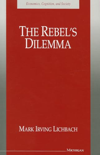 The Rebel's Dilemma (Economics, Cognition, And Society)