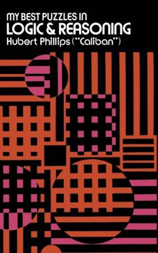 My Best Puzzles in Logic and Reasoning (Dover Recreational Math)