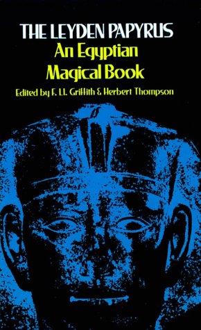 The Leyden Papyrus: An Egyptian Magical Book
