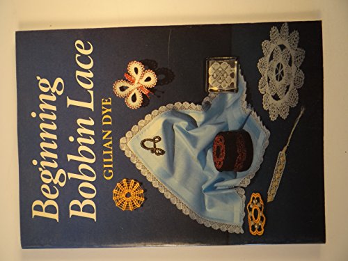 Cover of Beginning Bobbin Lace (Dover Needlework Series) by Dye, Gilian, Paperback Book