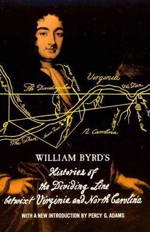William Byrd's Histories of the Dividing Line Betwixt Virginia: and North Carolina