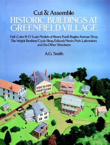 Cut and Assemble Historic Buildings at Greenfield Village: Full-Color, H-O Scale Models of Henry Ford's Bagley Avenue Shop, the Wright Brother's Cycle ... Park Laboratory and Six Other Structures