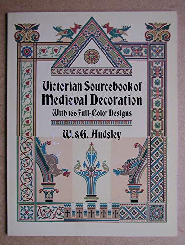 Victorian Sourcebook of Medieval Decoration: With 166 Full-Color Designs (Dover Pictorial Archive)