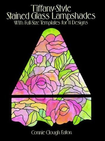 Tiffany-Style Stained Glass Lampshades: With Full-Size Templates for 11 Designs (Dover Stained Glass Instruction)