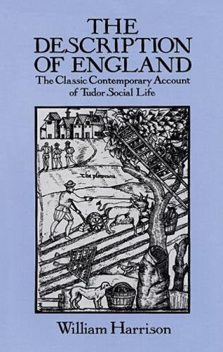 The Description of England: The Classic Contemporary Account of Tudor Social Life