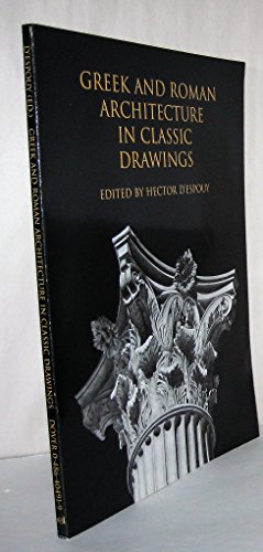 Greek and Roman Architecture in Classic Drawings;The Classical American Series in Art and Architecture