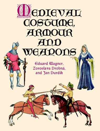 Medieval Costume, Armour and Weapons (Dover Fashion and Costumes)