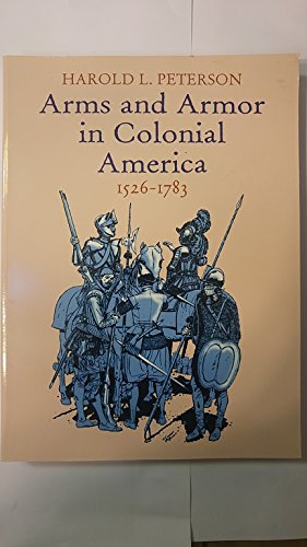 Arms and Armor in Colonial America, 1526-1783