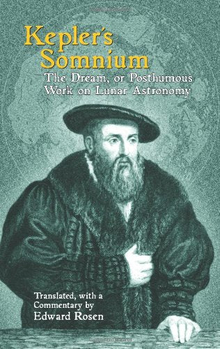 Kepler's Somnium: The Dream, or Posthumous Work on Lunar Astronomy