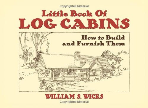 Little Book of Log Cabins: How to Build and Furnish Them