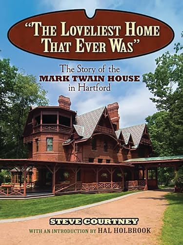 "The Loveliest Home That Ever Was": The Story of the Mark Twain House in Hartford