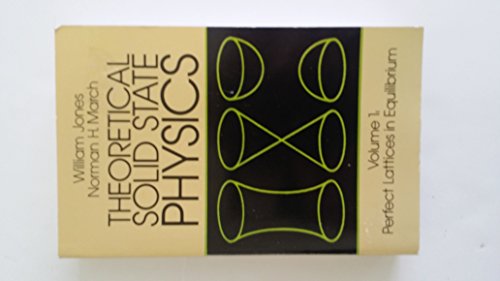 Theoretical Solid State Physics, Volume 1: Perfect Lattices in Equilibrium (Volume 1) (Dover Books on Physics)