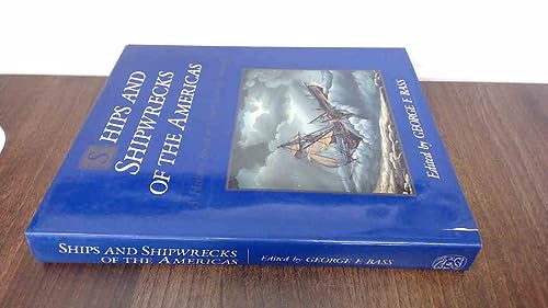 Ships and Shipwrecks of the America's: A History Based on Underwater Archaeology