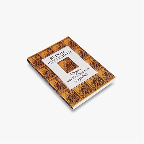 Allegory and the Migration of Symbols (COLLECTED ESSAYS OF RUDOLF WITTKOWER)