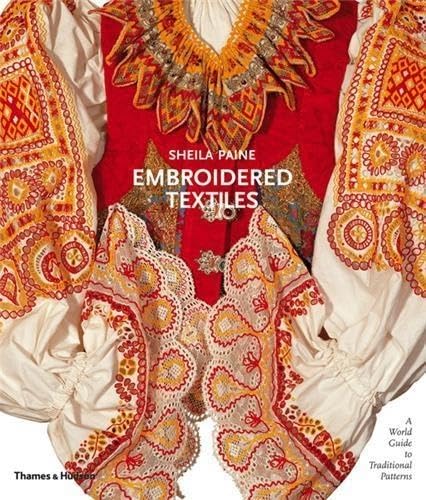 Embroidered Textiles: A World Guide to Traditional Patterns
