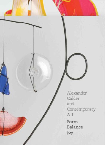 Alexander Calder and Contemporary Art: Form, Balance, Joy