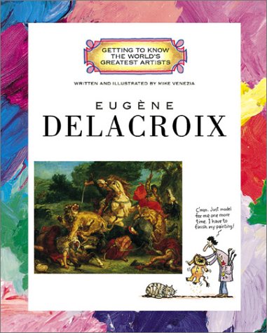 Eugène Delacroix (Getting to Know the World's Greatest Artists)