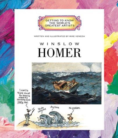 Winslow Homer (Getting to Know the World's Greatest Artists)