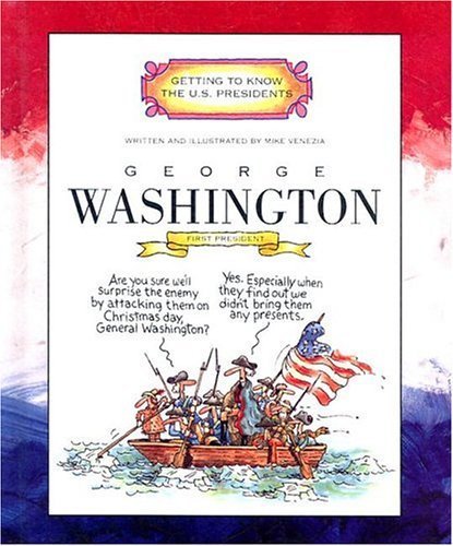 George Washington: First President 1789-1797 (Getting to Know the U.S. Presidents)