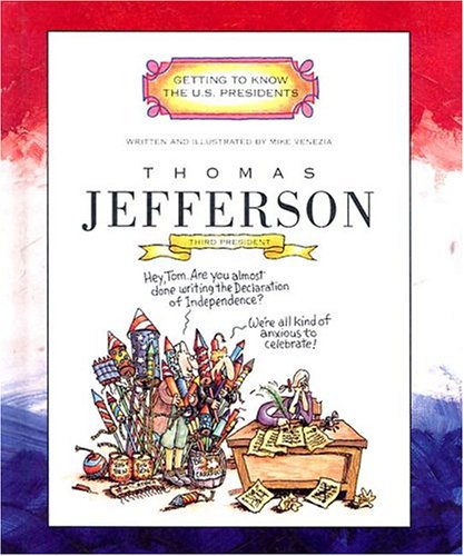 Thomas Jefferson: Third President 1801 - 1809 (Getting to Know the Us Presidents)