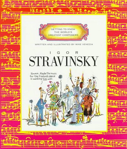 Igor Stravinsky (Getting to Know the World's Greatest Composers: Previous Editions)