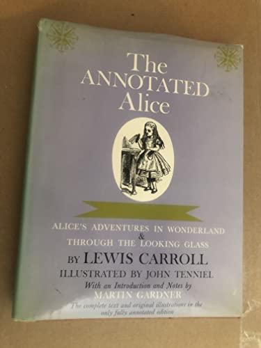 The Annotated Alice: Alice's Adventures in Wonderland & Through the Looking Glass