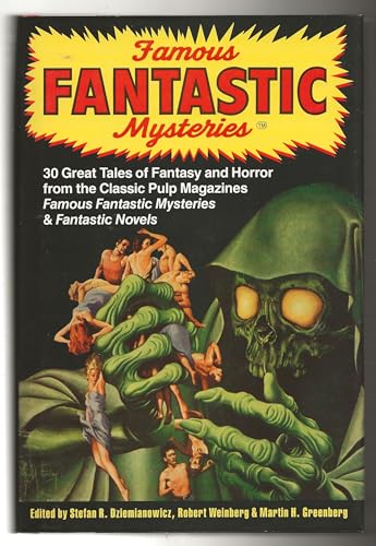 Famous Fantastic Mysteries: 30 Great Tales of Fantasy and Horror from the Classic Pulp Magazines Famous Fantastic Mysteries & Fantastic Novels