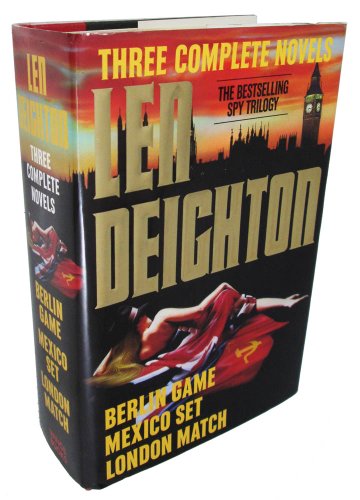 Len Deighton: Three Complete Novels- Berlin Game / Mexico Set / London Match