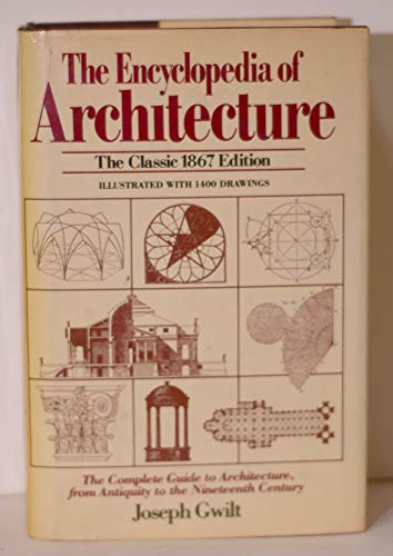 Encyclopedia Of Architecture: The Complete Guide to Architecture, from Antiquity to the Nineteenth Century [The Classic 1867 Edition] (Illustrated with 1400 Drawings)